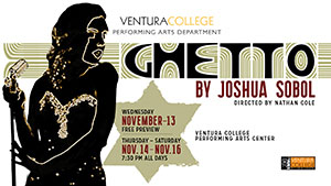 "Ghetto", by Joshua Sobel, A Ventura College Theatre Production "Ghetto", by Joshua Sobel, A Ventura College Theatre Production