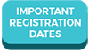 Important Registration Dates Important Registration Dates