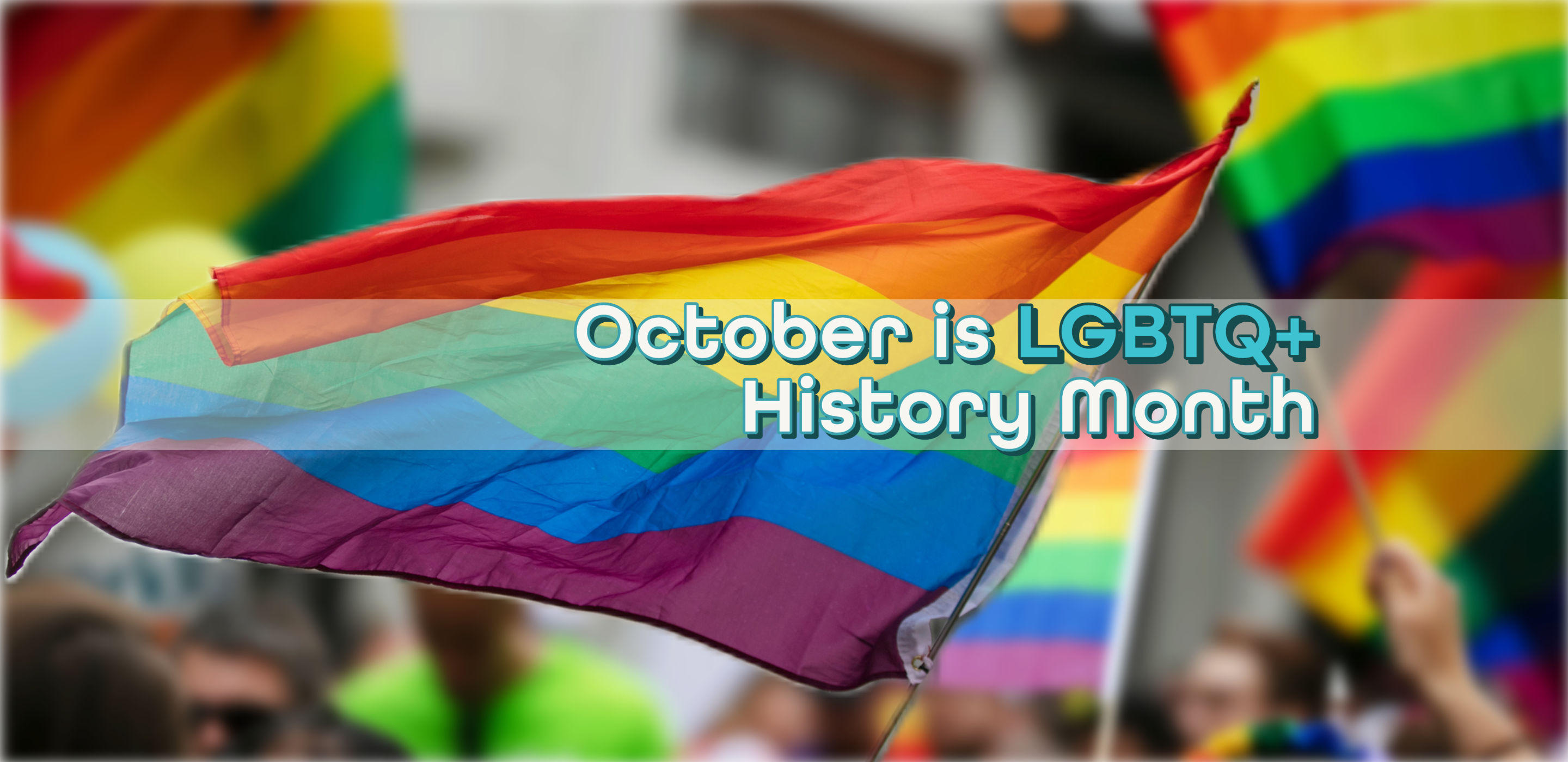 October is LGBTQ+ History Month