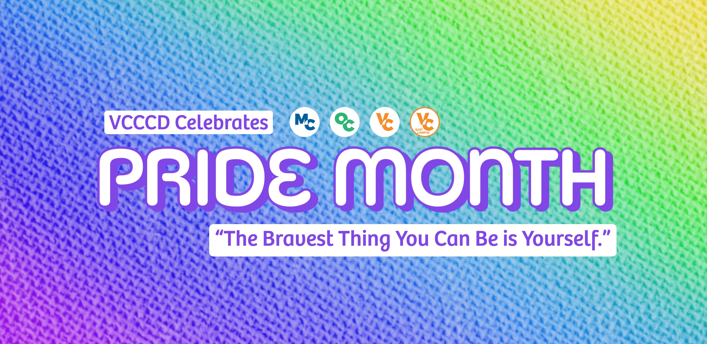 Background of a knit texture in a rainbow ombré with text: VCCCD Celebrates Pride Month "The Bravest Thing You Can Be is Yourself"