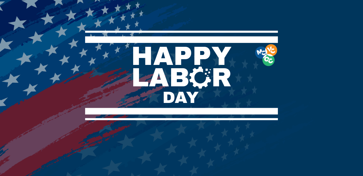American flag in the background. Text says "Happy Labor Day" The "O" in Labor is an icon of a gear. Three circle logo intertwined with the colleges abbreviations, "VC,OC,MC"