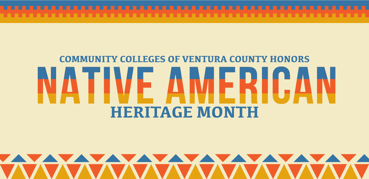 Graphic reading "Community Colleges of Ventura County Honors Native American Heritage Month" with decorative patterns.