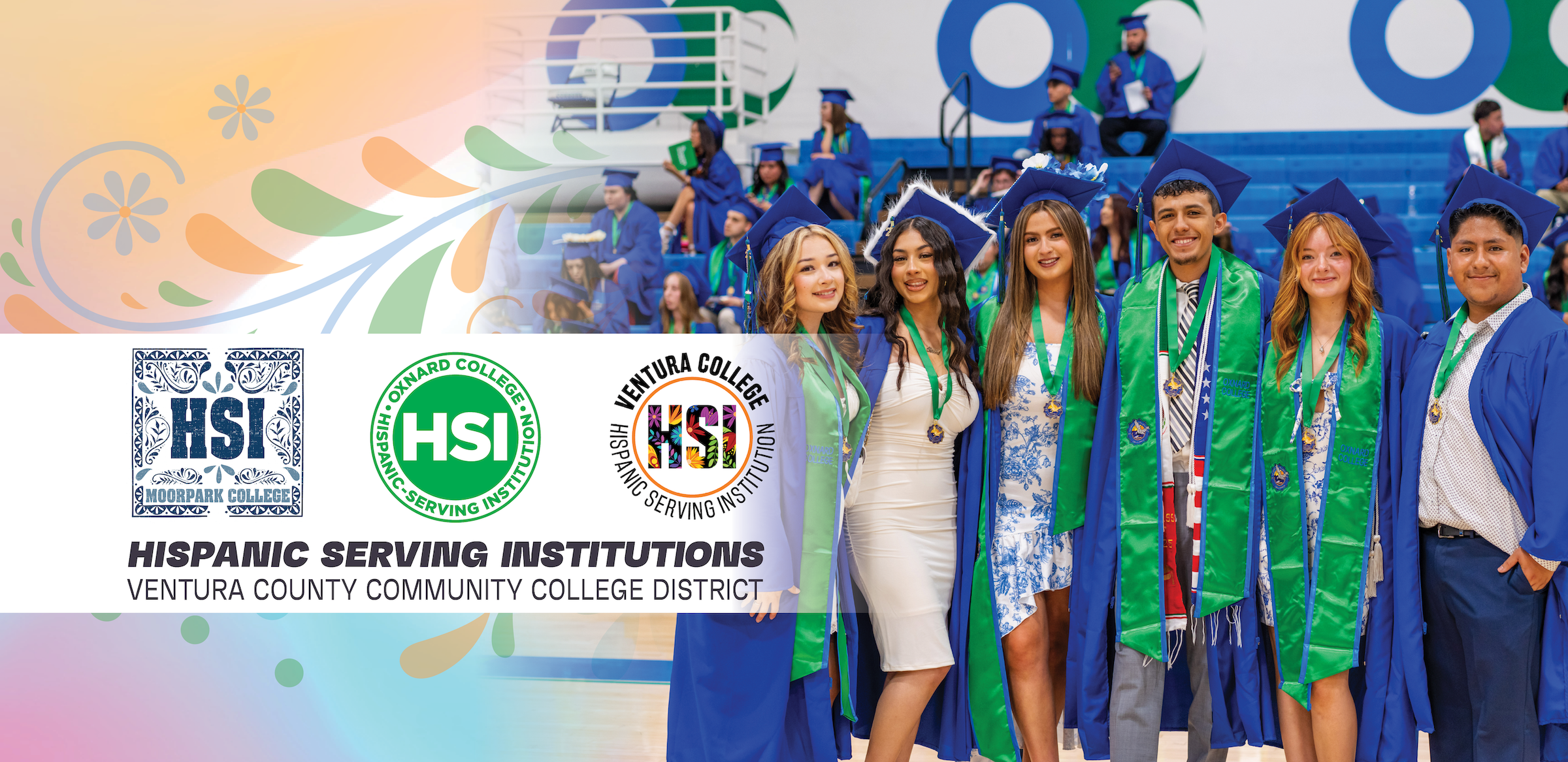 Group of graduates in blue caps and gowns with green stoles smiling at a ceremony. Text reads “Hispanic Serving Institutions – Ventura County Community College District” with logos for Moorpark, Oxnard, and Ventura Colleges.