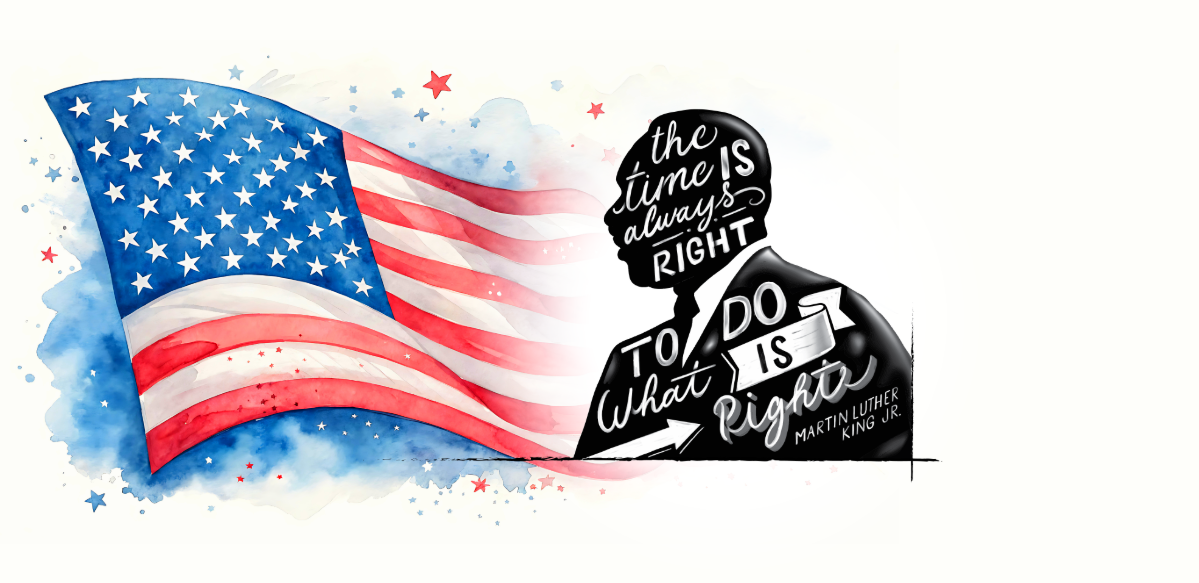 Watercolor illustration of a U.S. flag next to a silhouetted figure containing the quote, “The time is always right to do what is right.”