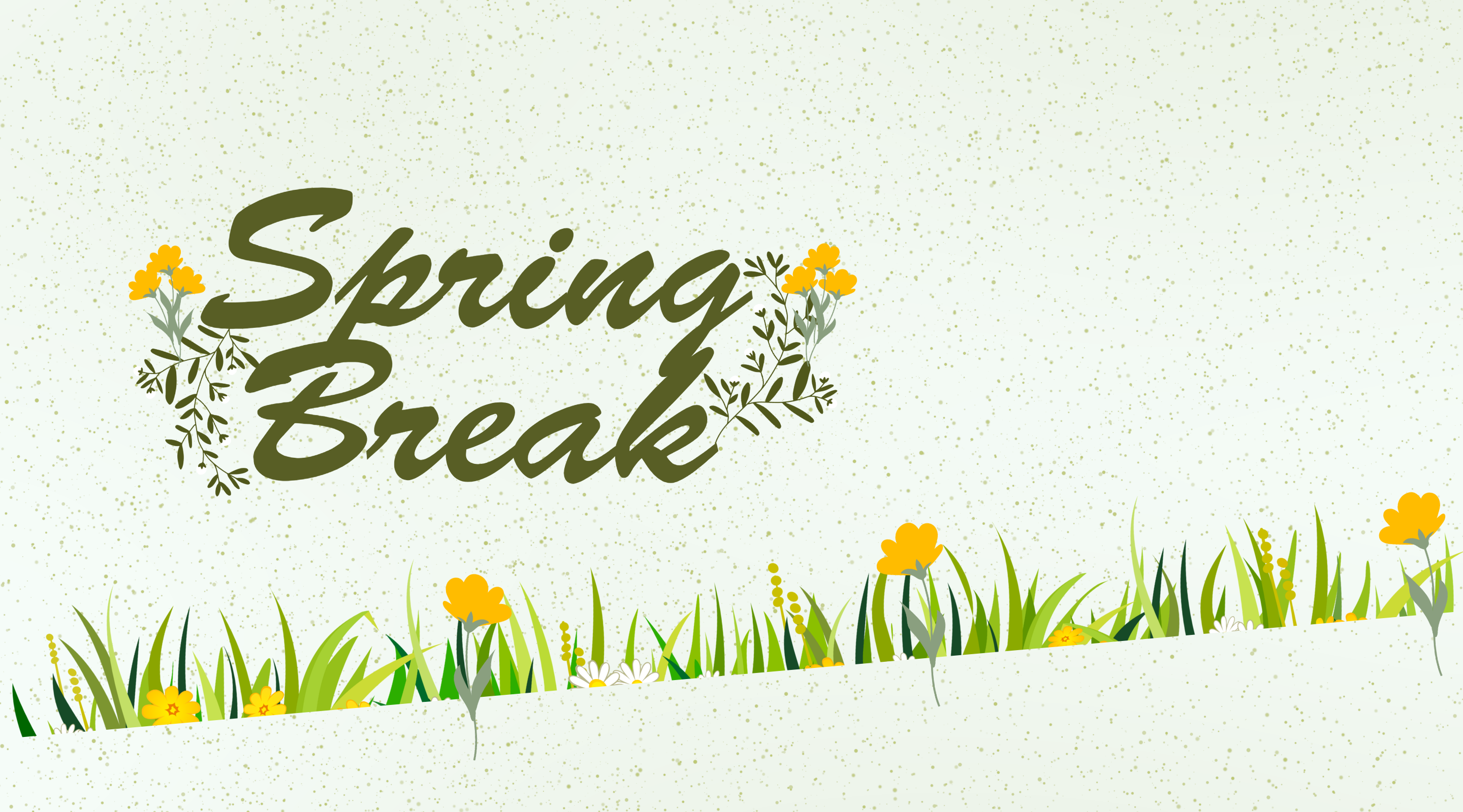 Flowers and grass and text that reads "Spring Break"