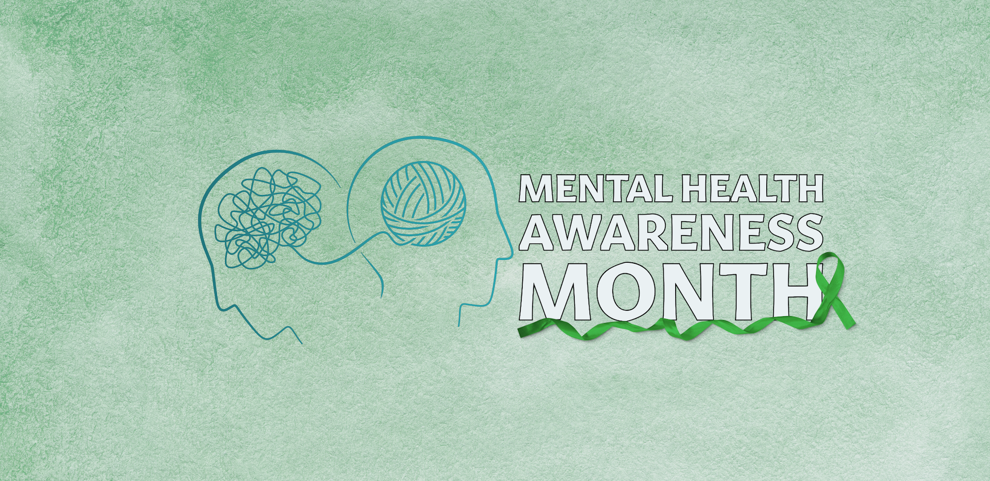 Graphic banner for Mental Health Awareness Month, featuring two illustrated head silhouettes — one with tangled lines, one with a ball of yarn — alongside bold white text and a green awareness ribbon on a soft green textured background.