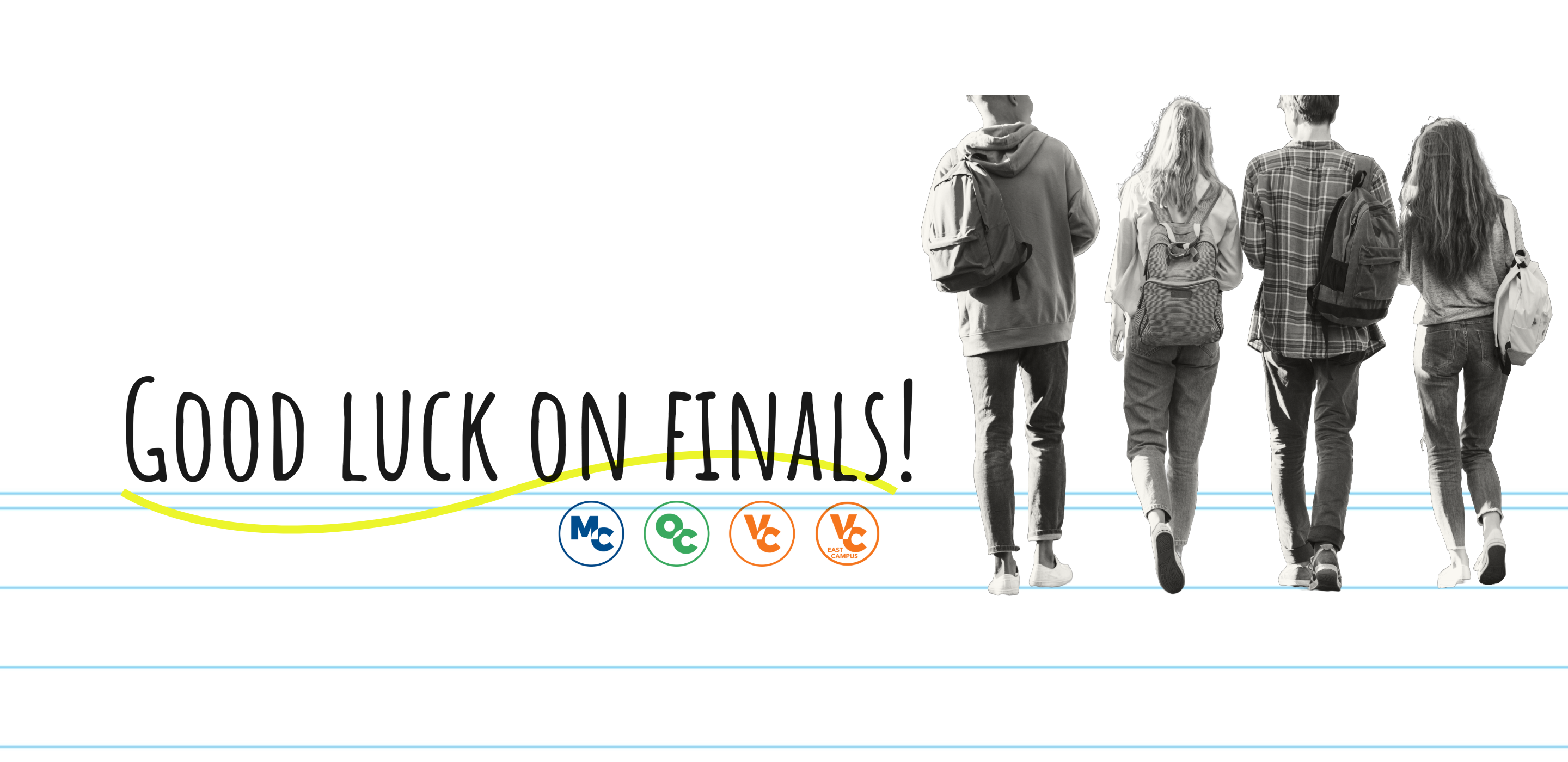 Four college students walk together. Text reads: Good luck on finals! MC, OC, VC, VC East Campus logos.