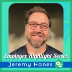 Employee Highlight, Jeremy Hanes, a man with brown hair, gla