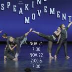 Speaking Movement Dancers Nov 21 and 22 Speaking Movement Dancers Nov 21 and 22