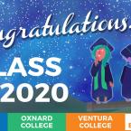 Congratulations! Class of 2020 Moorpark College Oxnard College Ventura College VC East Campus