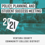 Policy, Planning, and Student Success Meeting, 20-21, Ventura County Community College District
