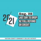 20-21, Aug. 28, Last Day to Drop w/ Full Refund or Credit, Ventura County Community College District