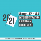20-21, Aug. 17 - 21, Late Registration & Program Adjustment, Ventura County Community College District