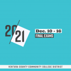 20-21, Dec. 10-16, Final Exams, Ventura County Community College District