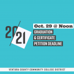 20-21, Oct. 29 at Noon, Graduation & Certificate Petition Deadline, Ventura County Community College District