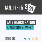 Graphic with college logos are the bottom and text that reads: Jan. 11 - 15 20/21 Late Registration and Adjustment Week 1 Spring 2021