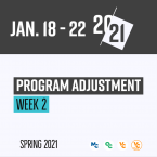 Graphic with college logos are the bottom and text that reads: Jan. 11 - 15 20/21 Program Adjustment Week 2 Spring 2021