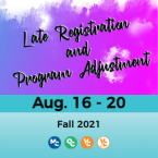 Watercolor splatters and text that reads: Late Registration and Program Adjustment Aug. 16-20 Fall 2021