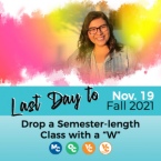 District alumni and text that reads: Last Day to Drop a Semester-length Class with a "W" Nov 19 Fall 2021