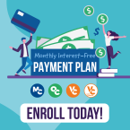 Enroll Today for a Monthly, Interest-Free Payment Plan