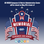 American flags and jet planes in the sky. Text that reads: All VCCCD Campuses & District Administrative Center will be closed on May 30 in honor of Memorial day. Remember and honor.