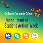 Image: California Community Colleges Undocumented Student Action Week over background of a rainbow gradient and black and orange monarch butterflies