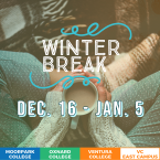 Winter Break: December 16–January 5; Moorpark College, Oxnard College, Ventura College, VC East Campus; image of a person's hands holding a cup of coffee over their lap wearing a white sweater, polka dot pants, and thick woolen socks