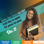 Define your future: Fall 2022; Last day to apply for pass/no pass, December 15; Moorpark College, Oxnard College, Ventura College, VC East Campus; image of woman smiling holding notebooks