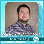 Dan Casey, man with short dark brown hair with a trimmed beard wearing plaid, with text Employee Highlight Series, Dan Casey
