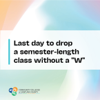 Colorful Background with text "Last day to drop a semester-length class without a W" 