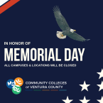 Memorial Day graphic with a flying bald eagle, red and white diagonal stripes, and white stars on a dark blue background. Text reads: “In Honor of Memorial Day – All Campuses & Locations Will Be Closed.” At the bottom, the Community Colleges of Ventura County logo is displayed.