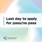 Gradient graphic with black text announcing "Last Day to Apply for Pass/no Pass" with the VCCCD logo on the bottom left