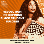 “Black Student Success Week: Revolution (Re)Defining Black Student Success, April 20–24, 2026.” Image shows a student holding a notebook and looking forward.
