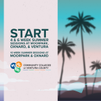 Start of 4 and 6 Week Summer Sessions at Moorpark College, Oxnard College, & Ventura College Start of 10 Week Summer Sessions at Moorpark College & Oxnard College
