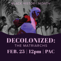 Black History Month Decolonized: The Matriarch Feb 25 at 12 