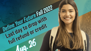 Define your future: Fall 2022; Last day to drop with full refund or credit, August 26; Moorpark College, Oxnard College, Ventura College, VC East Campus; image of woman smiling holding notebooks and wearing a backpack