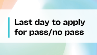 Colorful Background with text "Last day to apply for pass/no pass" 