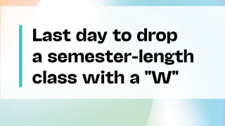 Gradient graphic with black text announcing "Last Day to Drop a Semester-Length Class With a W" with the VCCCD logo on the bottom left