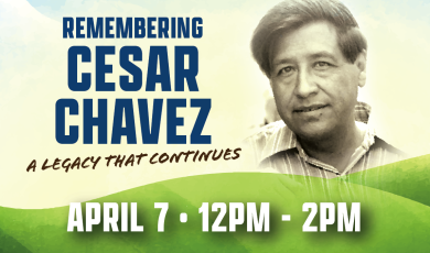 Remembering Cesar Chavez. A Legacy That continues. April 7, 
