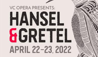 VC Opera Presents Hansel and Gretel April 22-23 2022 VC Opera Presents Hansel and Gretel April 22-23 2022