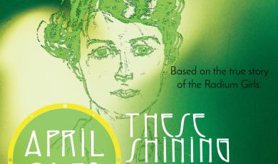 Ventura College These Shining Lives April 26-30 Ventura College These Shining Lives April 26-30