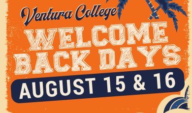 Ventura College Welcome Back Days August 15 & 16 Ventura College Welcome Back Days August 15 & 16