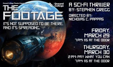 Oxnard College Theatre Dept. Presents: “The Footage” Oxnard College Theatre Dept. Presents: “The Footage”