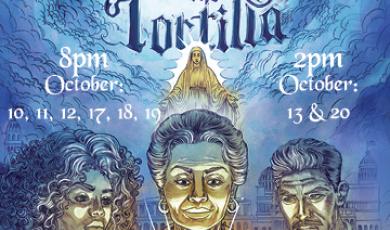 Our Lady of the Tortilla. Oct 10-20
