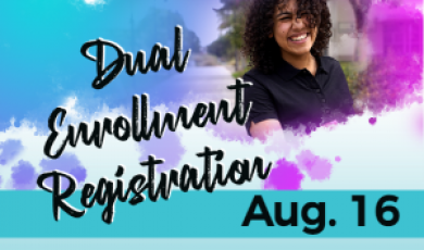 District college student smiling. Text that reads: Dual Enrollment Registration Aug. 16 Eighth grade and below. Fall 2021