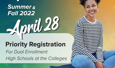Define Your Future Summer & Fall 2022 April 28 Priority Registration for Dual Enrollment High Schools at the Colleges 