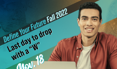 Define your future: Fall 2022; Last day to drop with a "W," November 18; Moorpark College, Oxnard College, Ventura College, VC East Campus; image of man smiling using his laptop with an open book