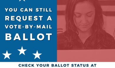 You can still request a vote-by-mail ballot; Check your ballot status at Voterstatus.sos.ca.gov