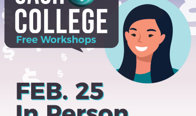Cash 4 College Free Workshops; Feb. 25 In Person