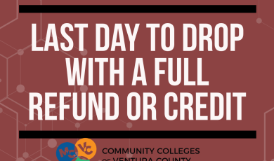 Maroon-colored graphic with a faint geometric pattern in the background, promoting last day to drop with a full refund or credit for students. Bold white text centered in the image reads: “LAST DAY TO DROP WITH A FULL REFUND OR CREDIT,” flanked by horizontal black bars above and below. At the bottom is the logo for the Community Colleges of Ventura County, including icons for Moorpark (MC), Ventura (VC), and Oxnard (OC) Colleges.